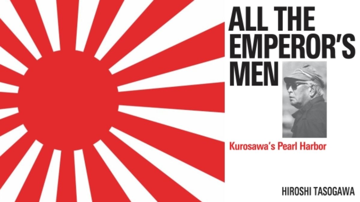 Book All The Emperor S Men Kurosawa S Pearl Harbor Flixist